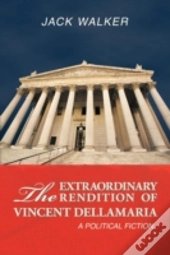 The Extraordinary Rendition Of Vincent Dellmaria