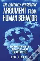 The Extremely Persuasive Argument From Human Behavior