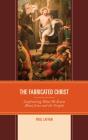 The Fabricated Christ - Preview