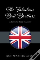 The Fabulous Brit Brothers: A Rock 'N' Roll Tragedy