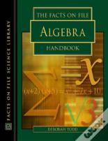 The Facts On File Algebra Handbook