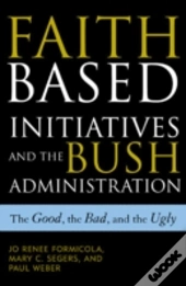 The Faith-Based Initiatives And The Bush Administration