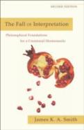 The Fall Of Interpretation Â€“ Philosophical Foundations For A Creational Hermeneutic