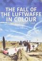 The Fall Of The Luftwaffe In Colour - Preview