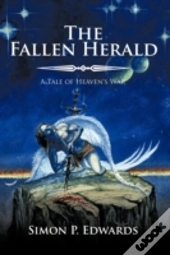 The Fallen Herald: Book 1 Of Heaven'S Wa