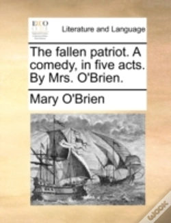 Capa do artigo The Fallen Patriot. A Comedy, In Five Ac