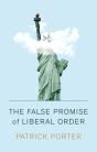 The False Promise Of Liberal Order - Preview
