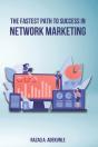 The Fastest Path To Success In Network Marketing - Preview