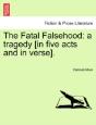 The Fatal Falsehood: A Tragedy (In Five - Preview