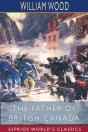The Father Of British Canada (Esprios Classics) - Preview
