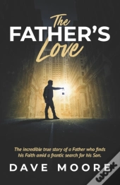 The Father'S Love: Amid A Frantic Search