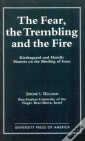 The Fear, The Trembling, And The Fire