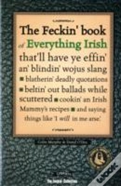 The Feckin' Book Of Everything Irish