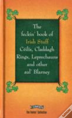 Capa do artigo The Feckin' Book Of Irish Stuff: Ceilis, Claddagh Rings, Leprechauns & Other Aul' Blarney
