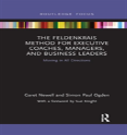 The Feldenkrais Method For Executive Coaches, Managers, And Business Leaders