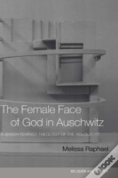 The Female Face Of God In Auschwitz