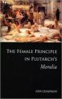 The Female Principle In Plutarch'S Moralia - Preview
