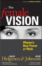 The Female Vision: Women'S Real Power At Work - Preview