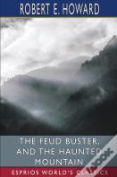 The Feud Buster, And The Haunted Mountain (Esprios Classics)