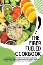 The Fiber Fueled Cookbook - Preview