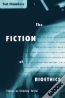 The Fiction Of Bioethics