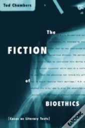 The Fiction Of Bioethics