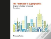 The Field Guide To Supergraphics