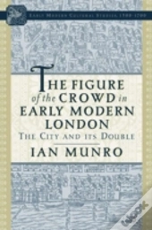 The Figure Of The Crowd In Early Modern London