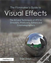 The Filmmaker'S Guide To Visual Effects