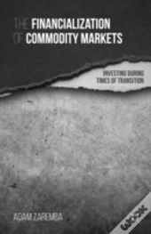 The Financialization Of Commodity Markets