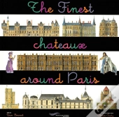 The Finest Chateaux Around Paris