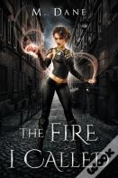 The Fire I Called