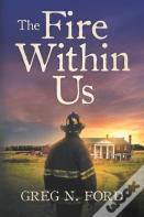 The Fire Within Us
