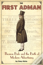 The First Adman: Thomas Bish And The Birth Of Modern Advertising