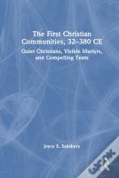 The First Christian Communities, 32 - 380 Ce