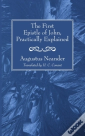The First Epistle Of John, Practically Explained