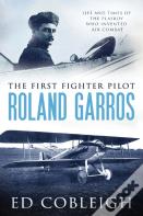 The First Fighter Pilot - Roland Garros