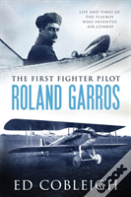The First Fighter Pilot - Roland Garros