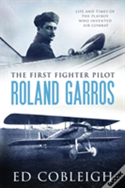 Capa do artigo The First Fighter Pilot - Roland Garros
