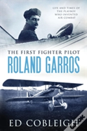 Capa do artigo The First Fighter Pilot - Roland Garros