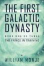 The First Galactic Dynasty: Book One Of Three: The Prince In Training - Preview
