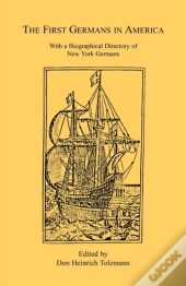The First Germans In America: With A Bio