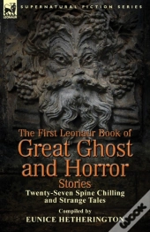 The First Leonaur Book Of Great Ghost And Horror Stories