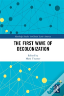 The First Wave Of Decolonization