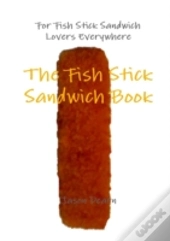The Fish Stick Sandwich Book