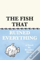 The Fish That Ruined Everything