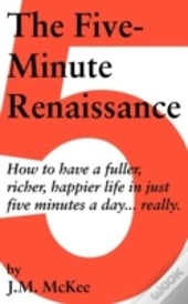 The Five-Minute Renaissance: How To Have