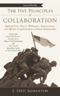 The Five Principles Of Collaboration: Applying Trust, Respect, Willingness, Empowerment, And Effective Communication To Human Relationships - Preview