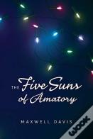 The Five Suns Of Amatory