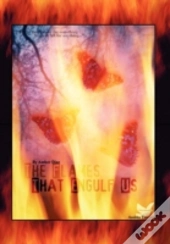 The Flames That Engulf Us